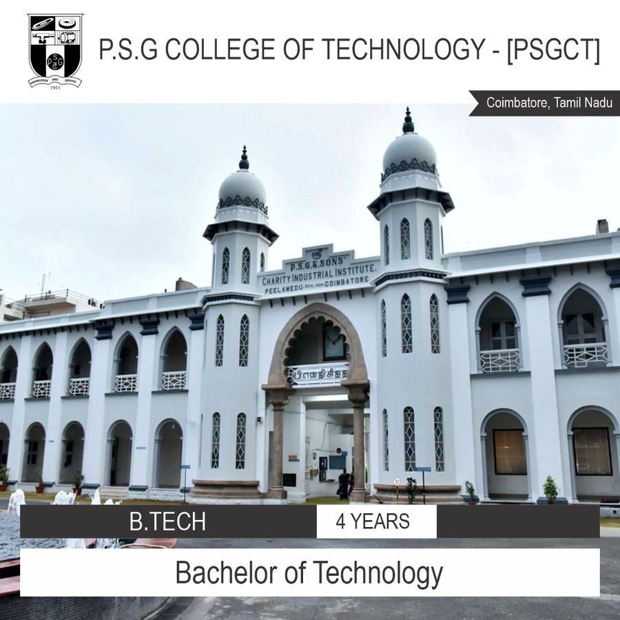 Bachelor of Technology [B.Tech] at P.S.G College of Technology , Coimbatore